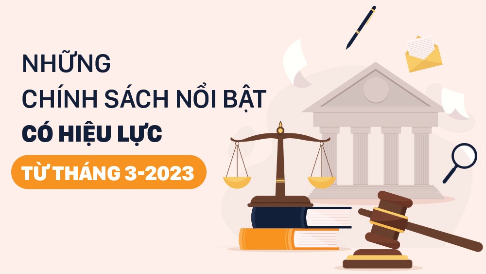 Những chính sách mới có hiệu lực từ tháng 3 - 2023